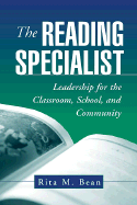 The Reading Specialist: Leadership for the Classroom, School, and Community