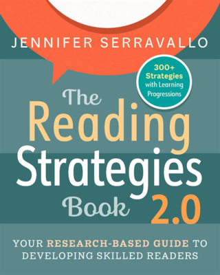 The Reading Strategies Book 2.0: Your Research-Based Guide to Developing Skilled Readers - Serravallo, Jennifer
