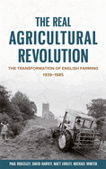 The Real Agricultural Revolution: The Transformation of English Farming, 1939-1985