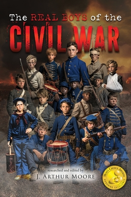 The Real Boys of the Civil War (Black & White Edition) - Moore, J Arthur