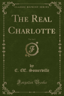 The Real Charlotte, Vol. 3 of 3 (Classic Reprint)