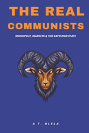 The Real Communists: Monopoly, Markets, and The Captured State