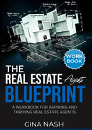 The Real Estate Agent Blueprint: Workbook