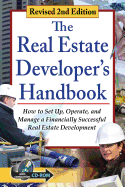 The Real Estate Developer's Handbook: How to Set Up, Operate, and Manage a Financially Successful Real Estate Development with Companion CD-ROM Revised 2nd Edition