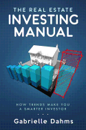 The Real Estate Investing Manual: How Trends Make You a Smarter Investor