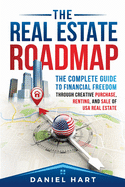 The Real Estate Roadmap: The complete guide to financial freedom through the purchase, leasing, and sale of USA real estate