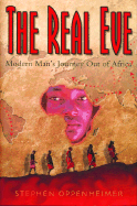 The Real Eve: Modern Man's Journey Out of Africa - Oppenheimer, Stephen