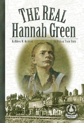 The Real Hannah Green: An Orphan Train Story - Muldoon, Kathleen M