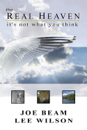 The Real Heaven: It's Not What You Think
