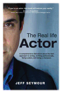 The Real Life Actor: A Comprehensive Discussion about the Best Approach to Acting, Working Professionally, Flying a Plane, and Being a Champion.