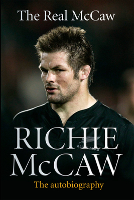 The Real McCaw: The Autobiography - McCaw, Richie