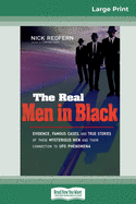 The Real Men in Black: Evidence, Famous Cases, and True Stories of These Mysterious Men and Their Connection to the UFO Phenomena