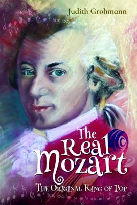 The Real Mozart: The Original King of Pop - Grohmann, Judith