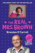 The Real Mrs. Brown: The Authorised Biography of Brendan O'Carroll