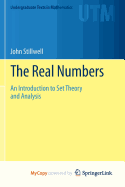 The Real Numbers: An Introduction to Set Theory and Analysis