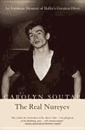 The Real Nureyev - Soutar, Carolyn