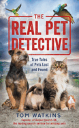 The Real Pet Detective: True Tales of Pets Lost and Found