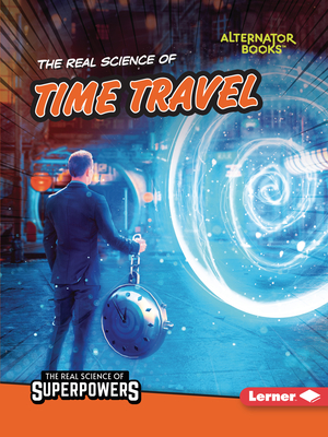 The Real Science of Time Travel - Anderson, Corey