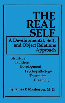 The Real Self: A Developmental, Self And Object Relations Approach - Masterson, James F
