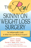 The Real Skinny on Weight Loss Surgery: An Indispensable Guide to What You Can REALLY Expect!