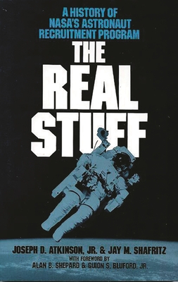 The Real Stuff: A History of Nasa's Astronaut Recruitment Policy - Atkinson, Joseph D, Jr., and Shafritz, Jay M