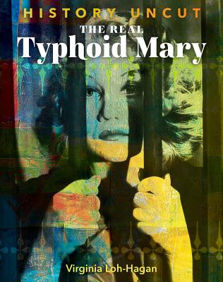 The Real Typhoid Mary - Loh-Hagan, Virginia, Edd