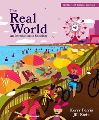The Real World: An Introduction to Sociology - Ferris, Kerry, and Stein, Jill