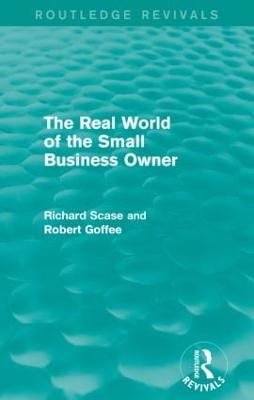 The Real World of the Small Business Owner (Routledge Revivals) - Goffee, Robert, and Scase, Richard