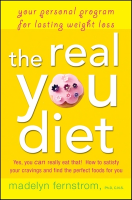 The Real You Diet: Your Personal Program for Lasting Weight Loss - Fernstrom, Madelyn, CNS, PH D