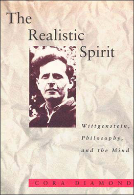 The Realistic Spirit: Wittgenstein, Philosophy, and the Mind - Diamond, Cora
