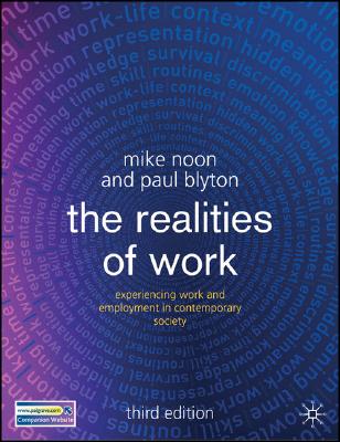 The Realities of Work, Third Edition - Noon, Mike, and Blyton, Paul, Professor