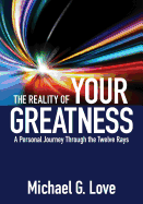 The Reality of Your Greatness: A Personal Journey Through the Twelve Rays