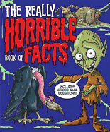 The Really Horrible Book of Facts: Includes Gross Quiz Questions! - Rooney, Anne, and Otway, Helen
