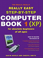 The Really Really Really Easy Step- By Step Computer Book 1 (XP)