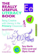 The Really Useful Literacy Book: Being Creative with Literacy in the Primary Classroom