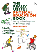 The Really Useful Physical Education Book: Learning and Teaching Across the 11-16 Age Range