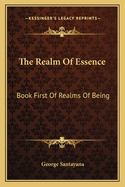 The Realm of Essence: Book First of Realms of Being