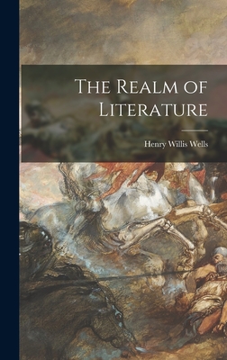 The Realm of Literature - Wells, Henry Willis 1895-