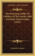 The Reasoning Ability of Children of the Fourth, Fifth and Sixth School Grades (1910)