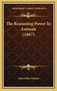 The Reasoning Power in Animals (1867)