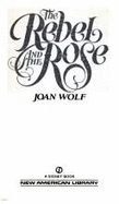 The Rebel and the Rose - Wolf, Joan