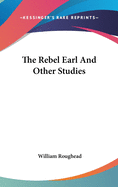 The Rebel Earl And Other Studies