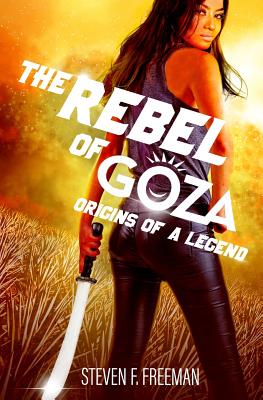 The Rebel of Goza - Freeman, Steven F