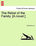 The Rebel of the Family. [A Novel.] Vol. II