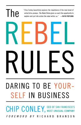The Rebel Rules: Daring to Be Yourself in Business - Conley, Chip, and Branson, Richard, Sir (Foreword by)