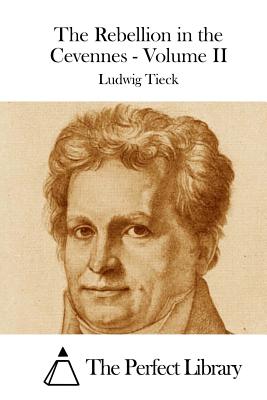 The Rebellion in the Cevennes - Volume II - The Perfect Library (Editor), and Tieck, Ludwig