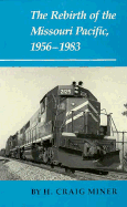 The Rebirth of the Missouri Pacific, 1956-1983