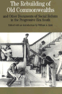 The Rebuilding of Old Commonwealths: And Other Documents of Social Reform in the Progressive Era South - Link, William A (Introduction by)
