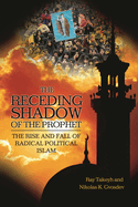 The Receding Shadow of the Prophet: The Rise and Fall of Radical Political Islam
