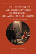 The Reception of Aristotle's Poetics in the Italian Renaissance and Beyond: New Directions in Criticism